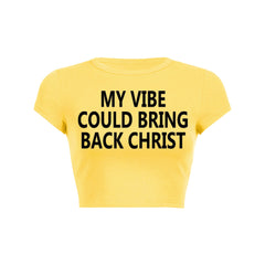 My Vibe Could Bring Back Christ Baby Tee