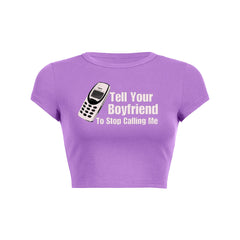 Tell Your Boyfriend To Stop Calling Me Baby Tee