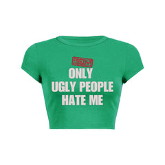 Fact Checked Only Ugly People Hate Me Unisex Tee