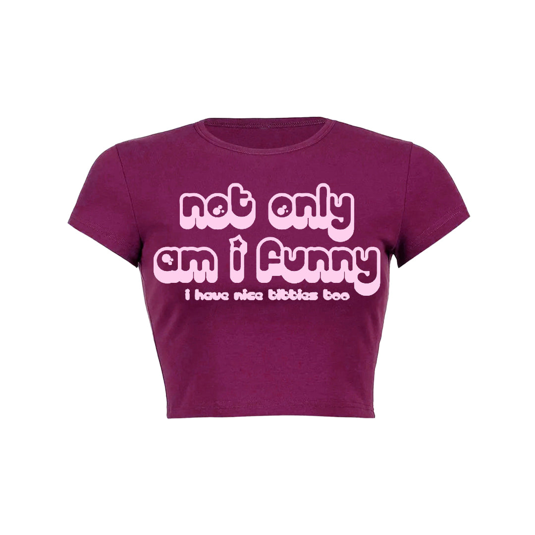 Not Only Am I Funny Baby Tee