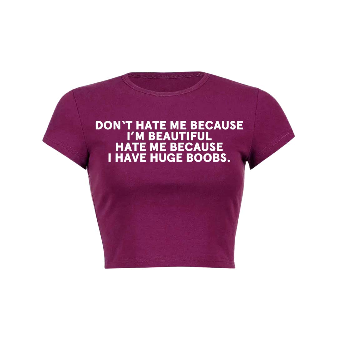 Hate Me Because I Have Huge Bxxbs Y2K Baby Tee Crop Top