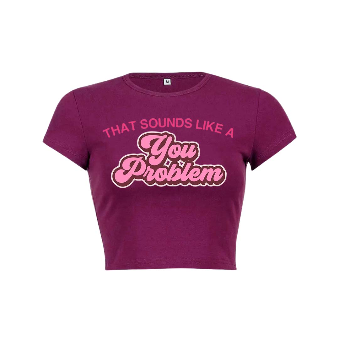 You Problem Y2K Baby Tee Crop Top