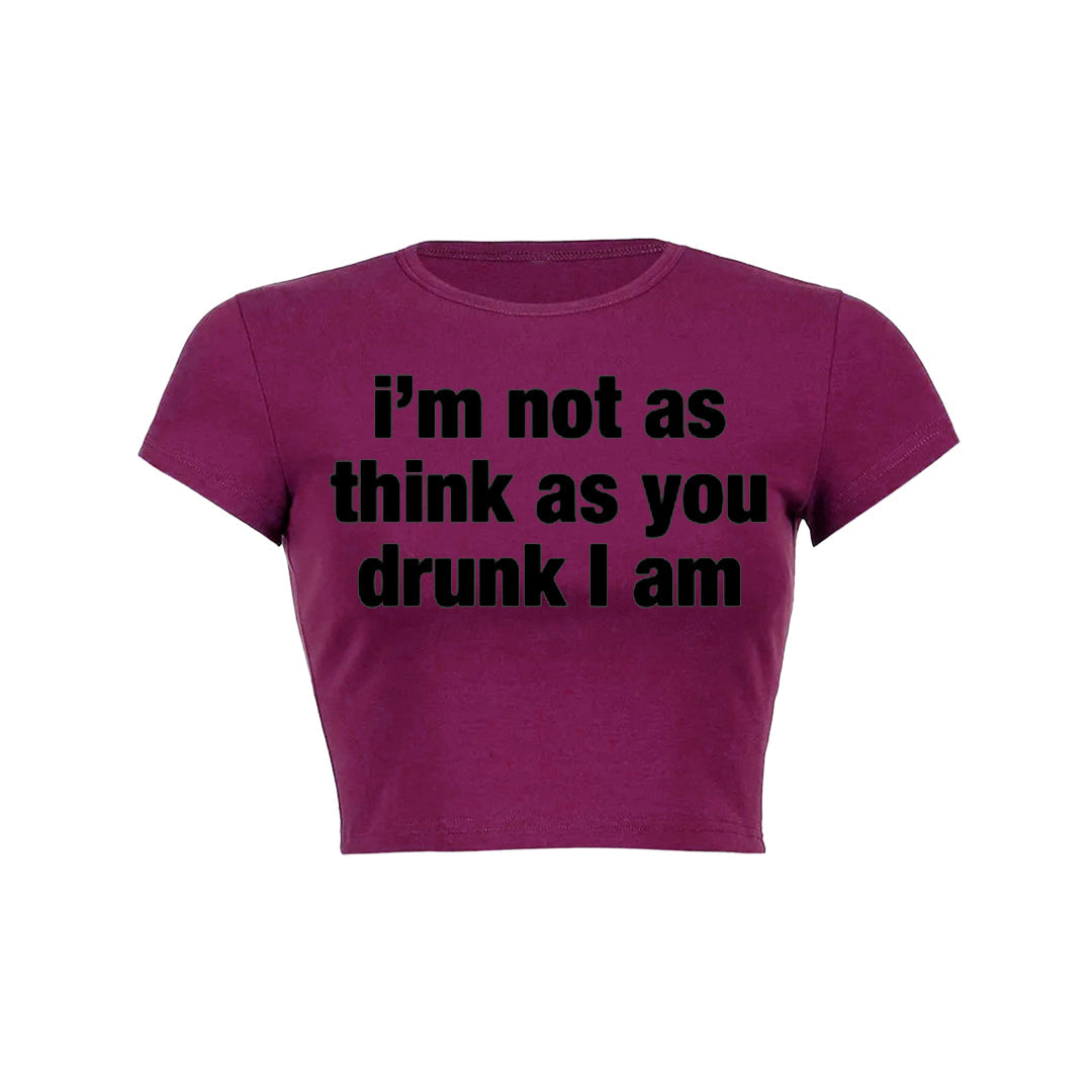 I M Not As Think As You Drunk I Am Baby Tee