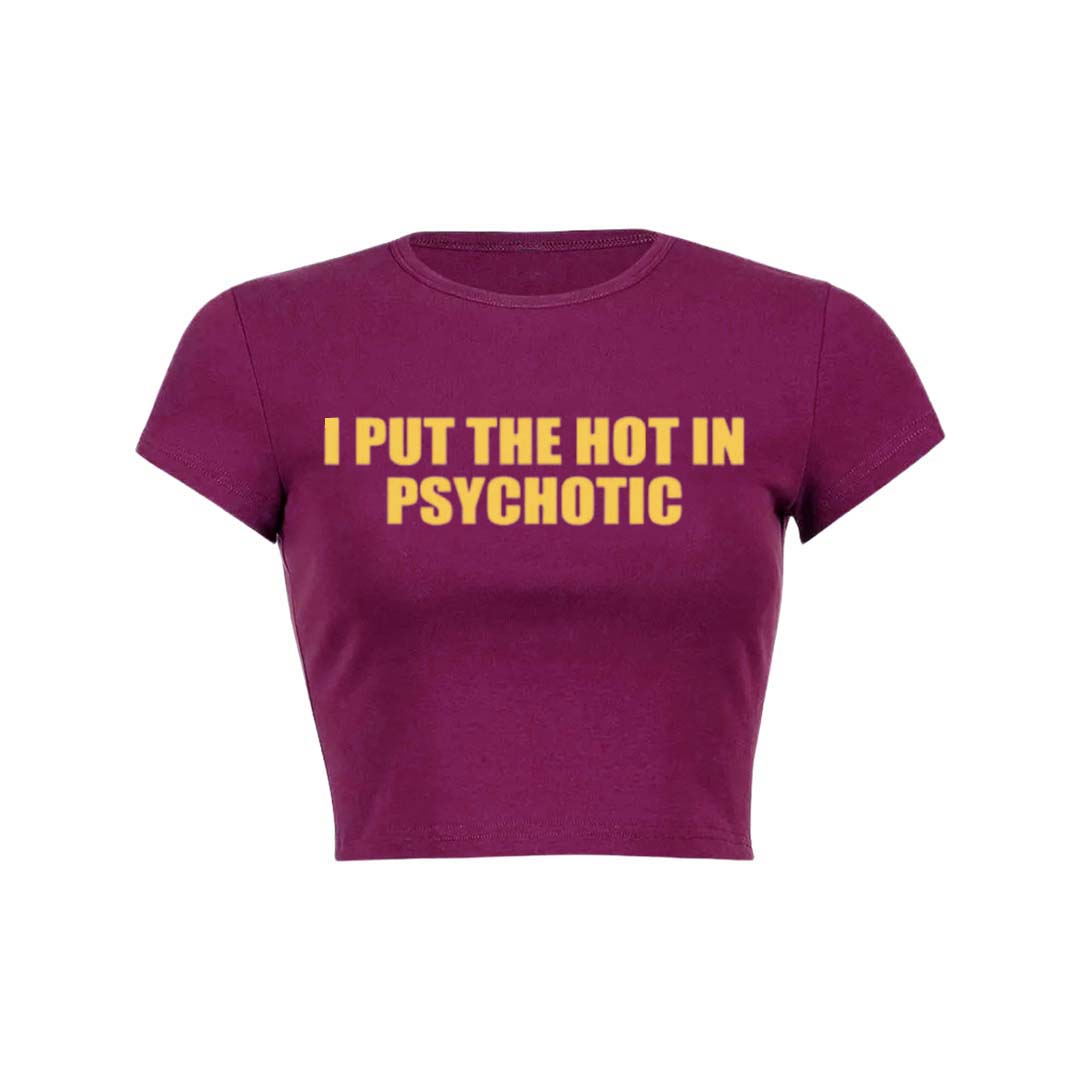 I Put The Hot In Psychotic Y2K Baby Tee Crop Top