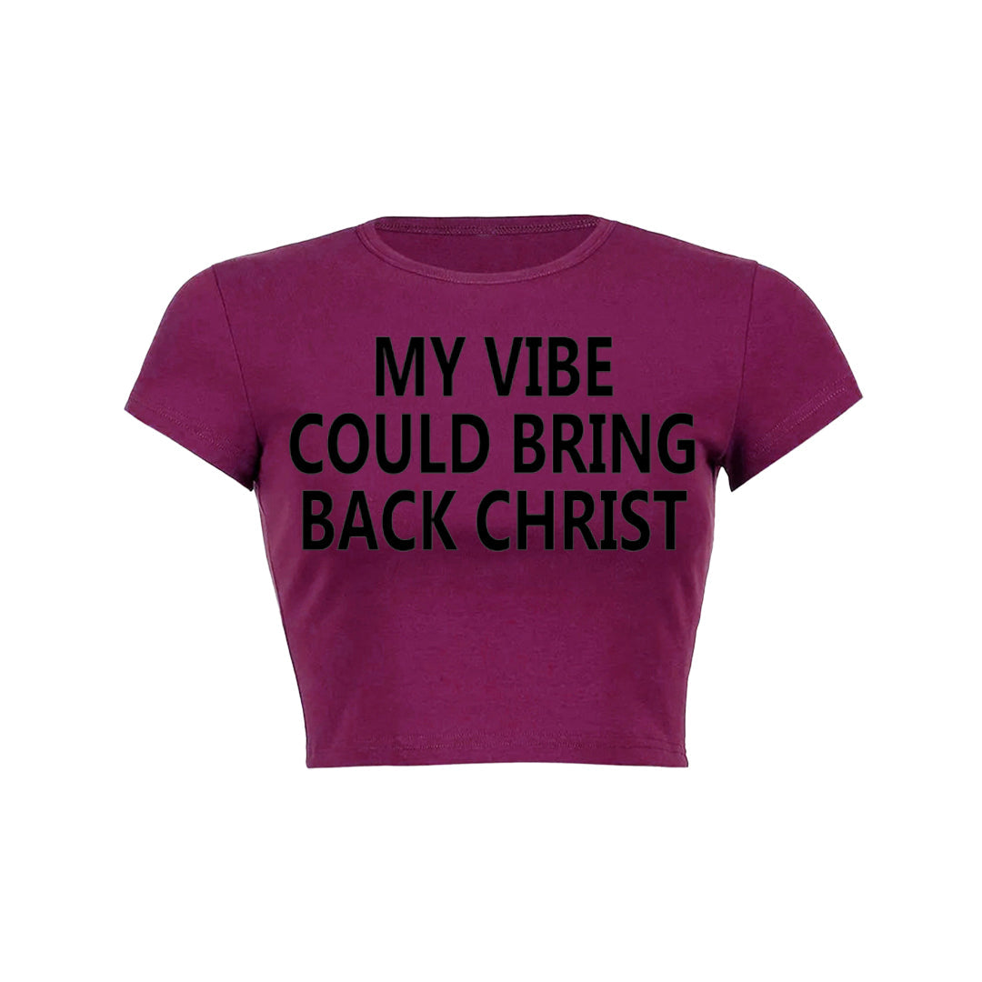 My Vibe Could Bring Back Christ Baby Tee
