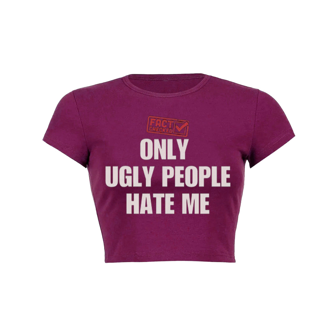 Fact Checked Only Ugly People Hate Me Unisex Tee