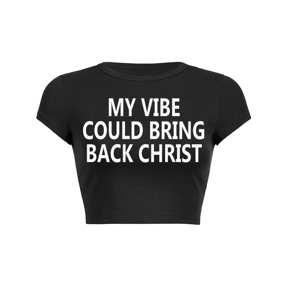 My Vibe Could Bring Back Christ Baby Tee