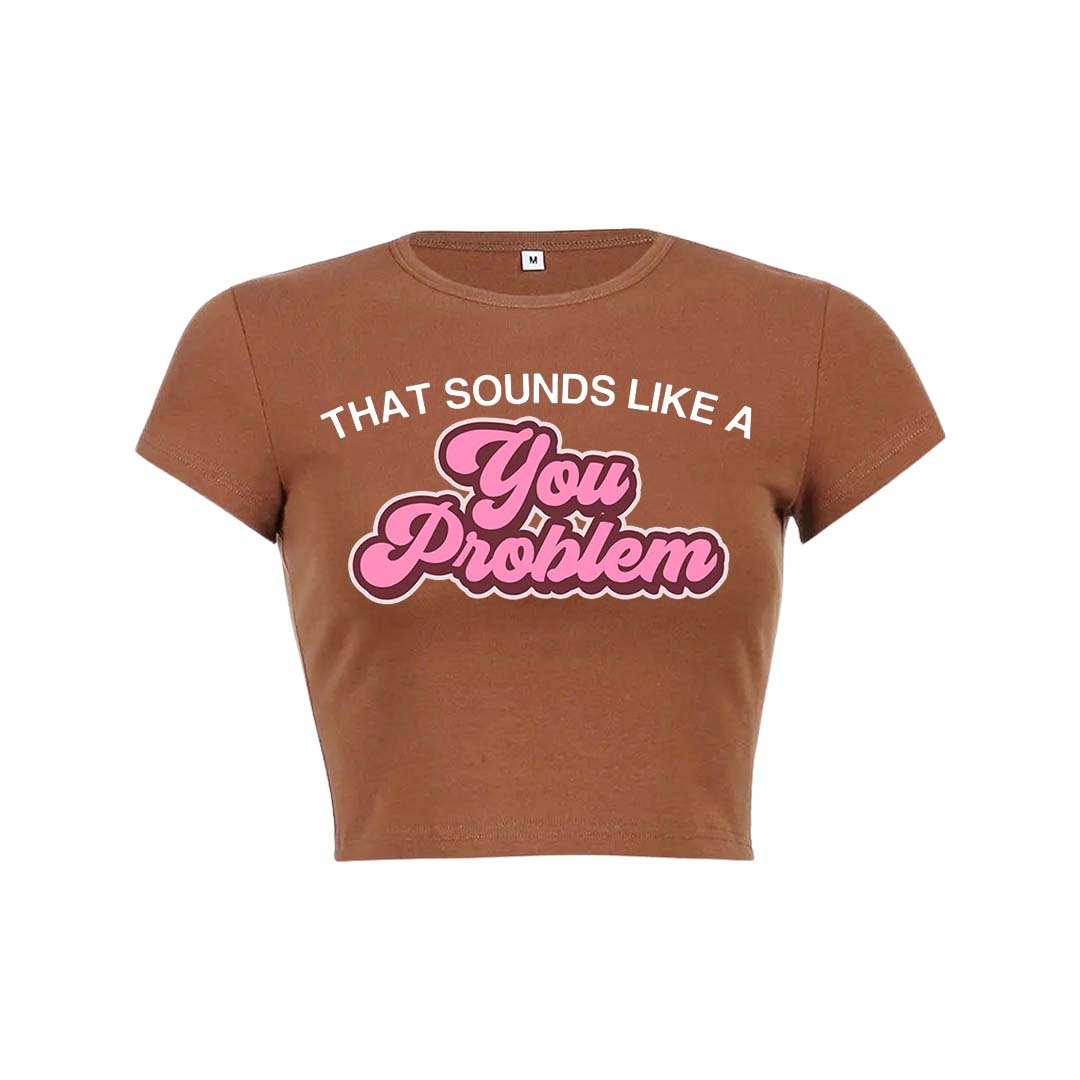 You Problem Y2K Baby Tee Crop Top