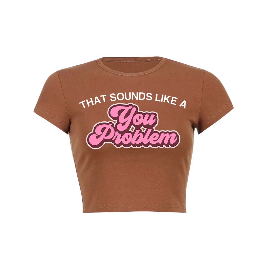 You Problem Y2K Baby Tee Crop Top