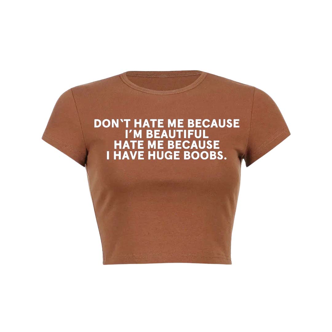Hate Me Because I Have Huge Bxxbs Y2K Baby Tee Crop Top