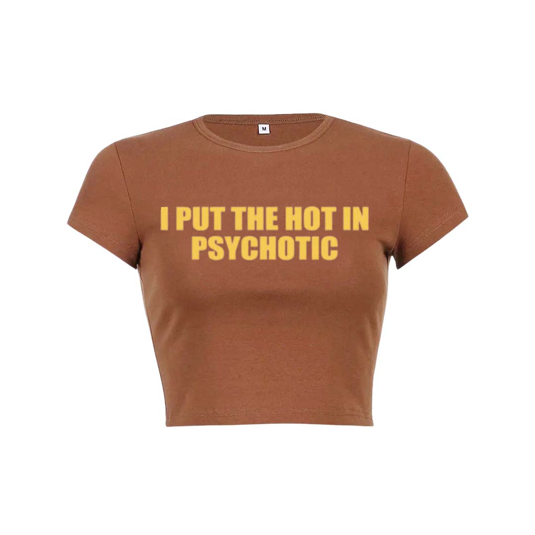 I Put The Hot In Psychotic Y2K Baby Tee Crop Top