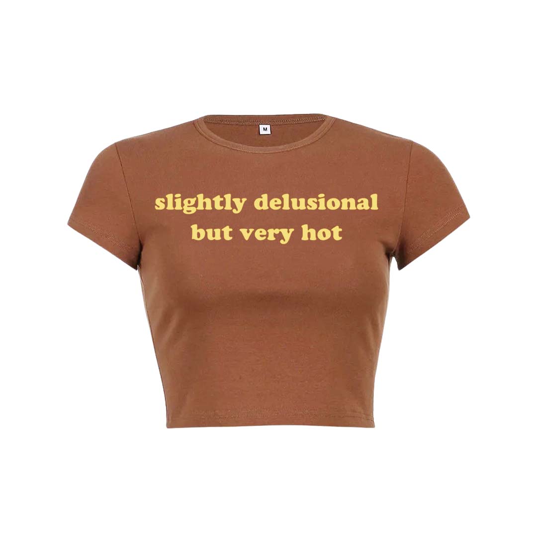 Slightly Delusional But Very Hot Y2K Baby Tee Crop Top