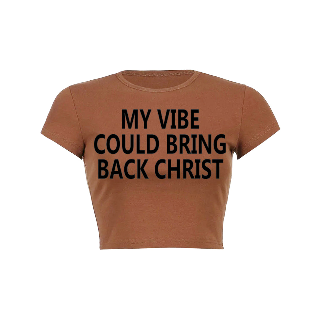 My Vibe Could Bring Back Christ Baby Tee
