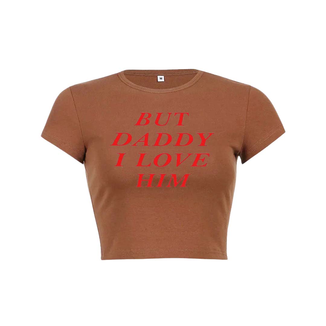But Daddy I Love Him Y2K Baby Tee Crop Top