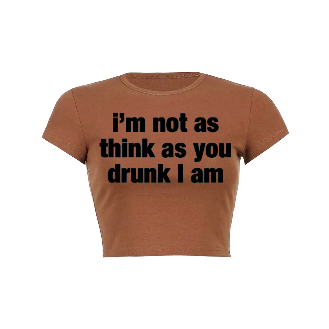 I M Not As Think As You Drunk I Am Baby Tee