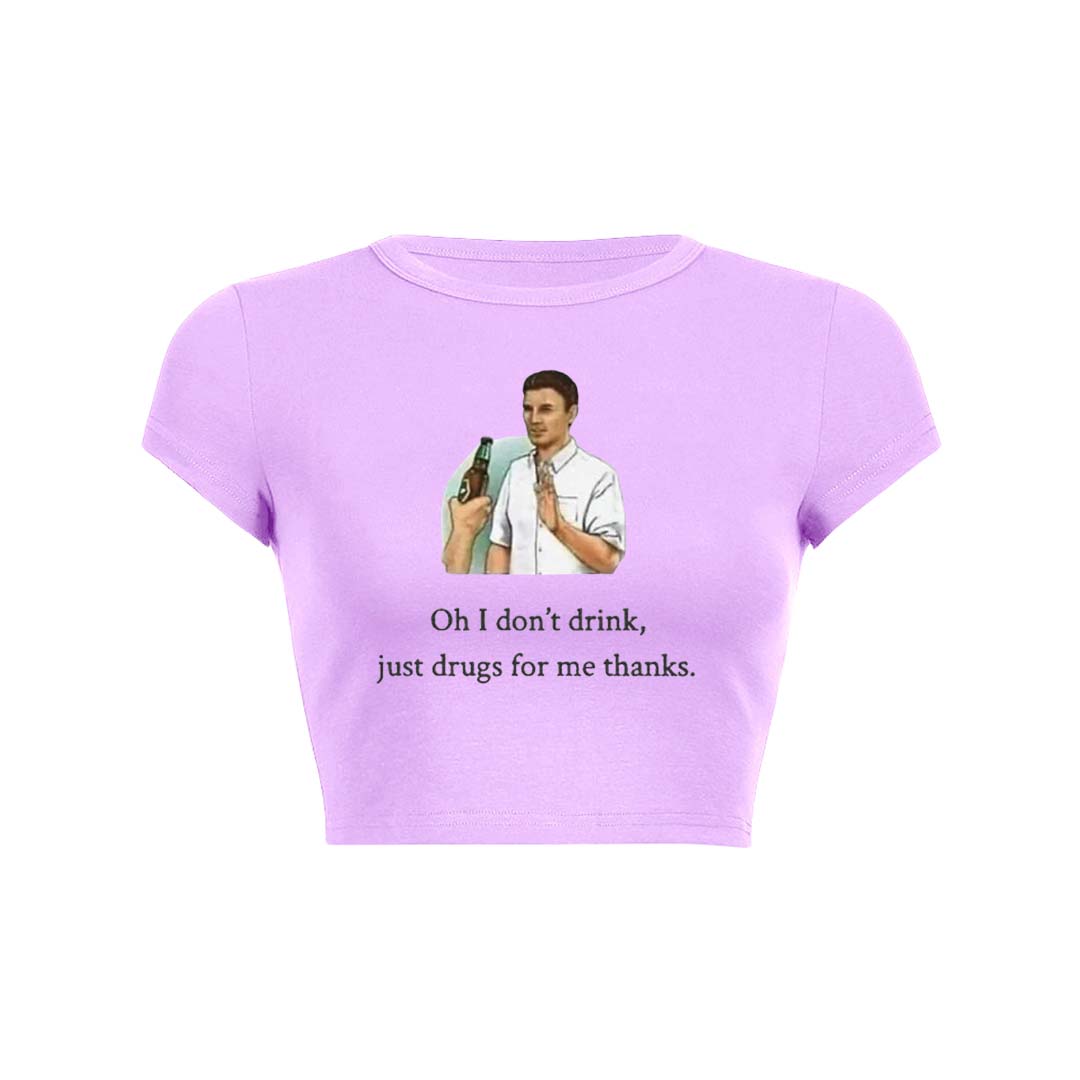 Oh I Dont Drink Y2K Baby Tee Crop Top