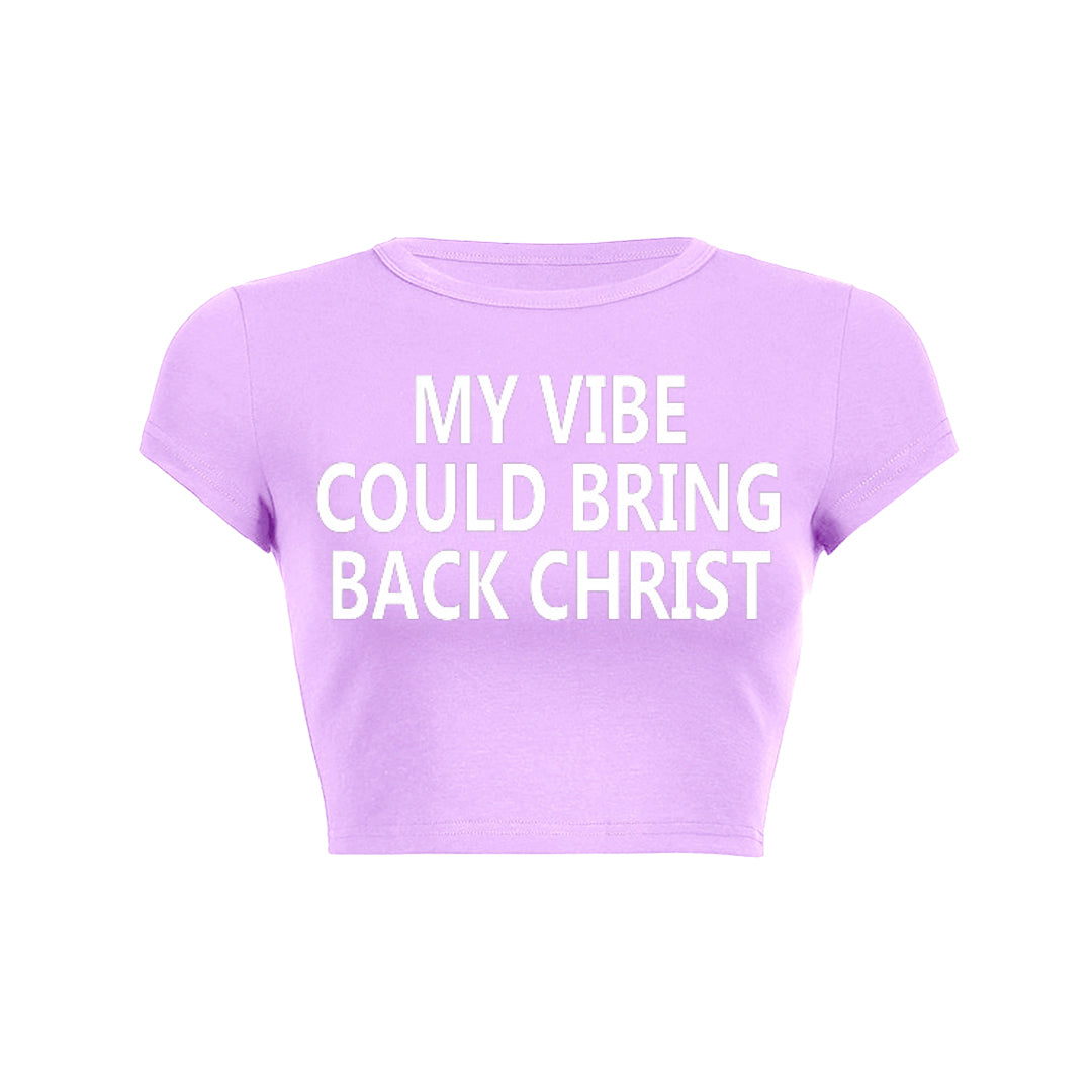 My Vibe Could Bring Back Christ Baby Tee