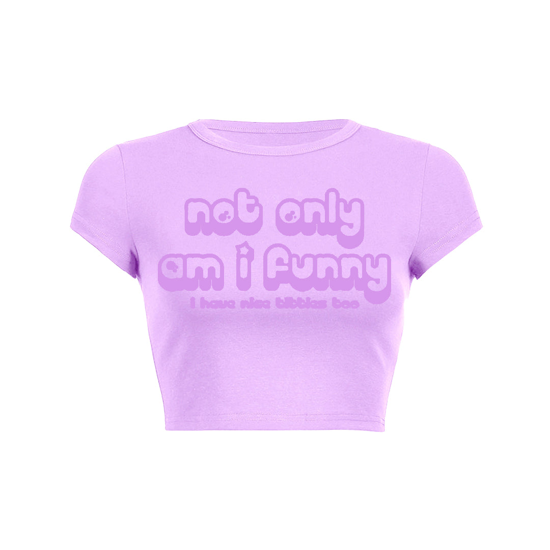 Not Only Am I Funny Baby Tee