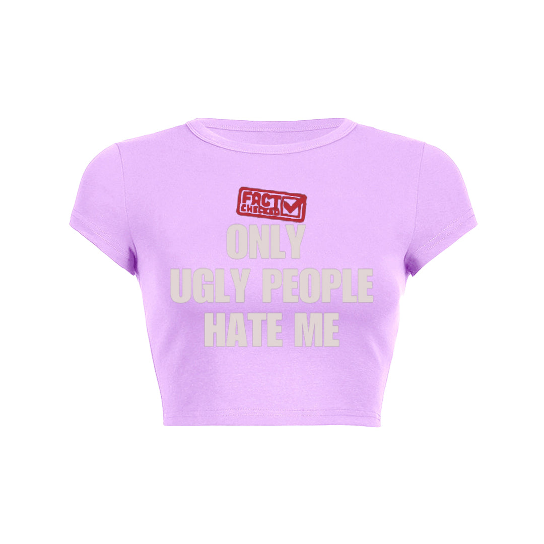 Fact Checked Only Ugly People Hate Me Unisex Tee