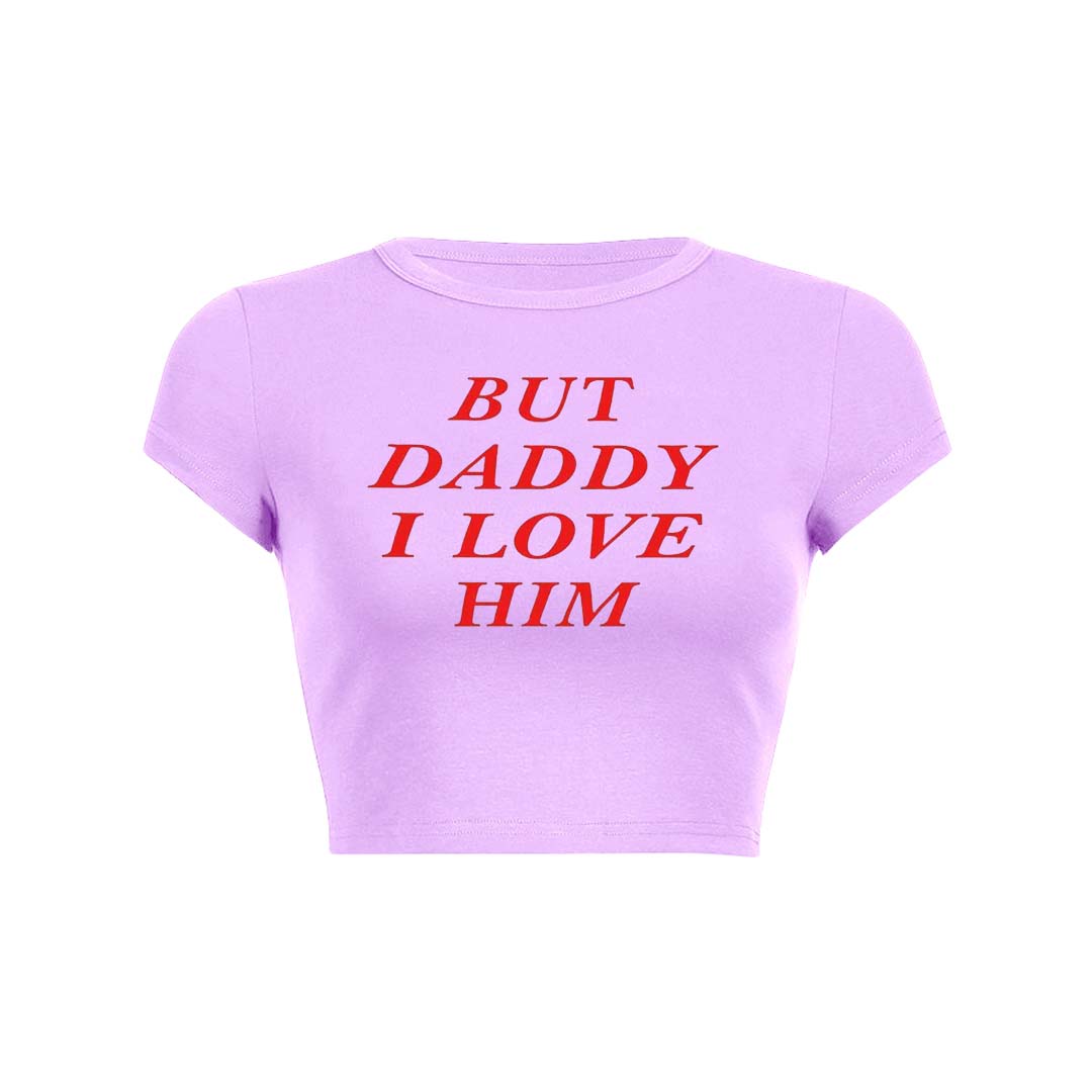 But Daddy I Love Him Y2K Baby Tee Crop Top
