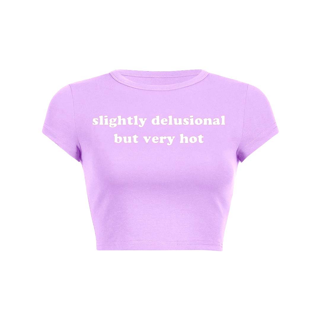 Slightly Delusional But Very Hot Y2K Baby Tee Crop Top