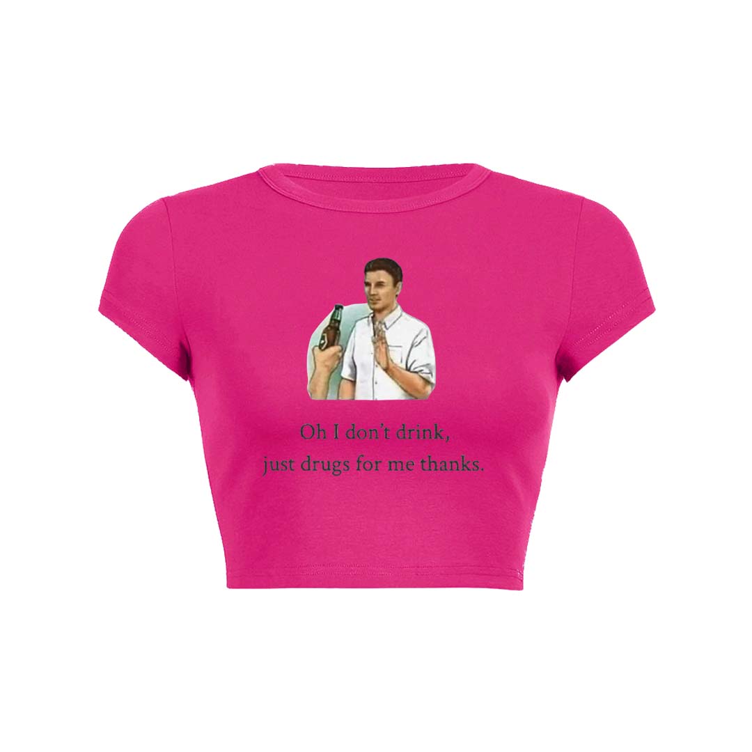 Oh I Dont Drink Y2K Baby Tee Crop Top