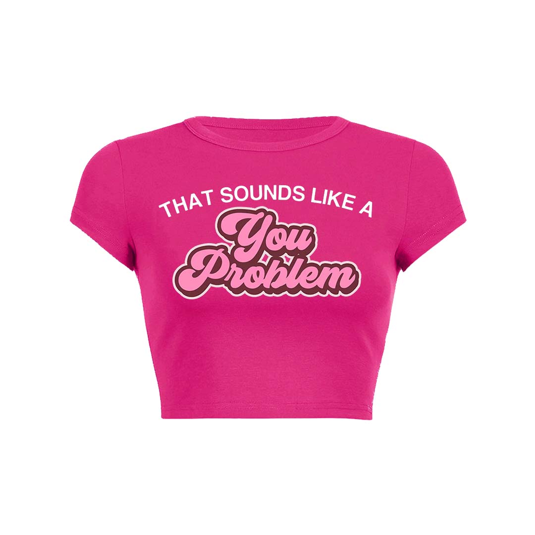 You Problem Y2K Baby Tee Crop Top