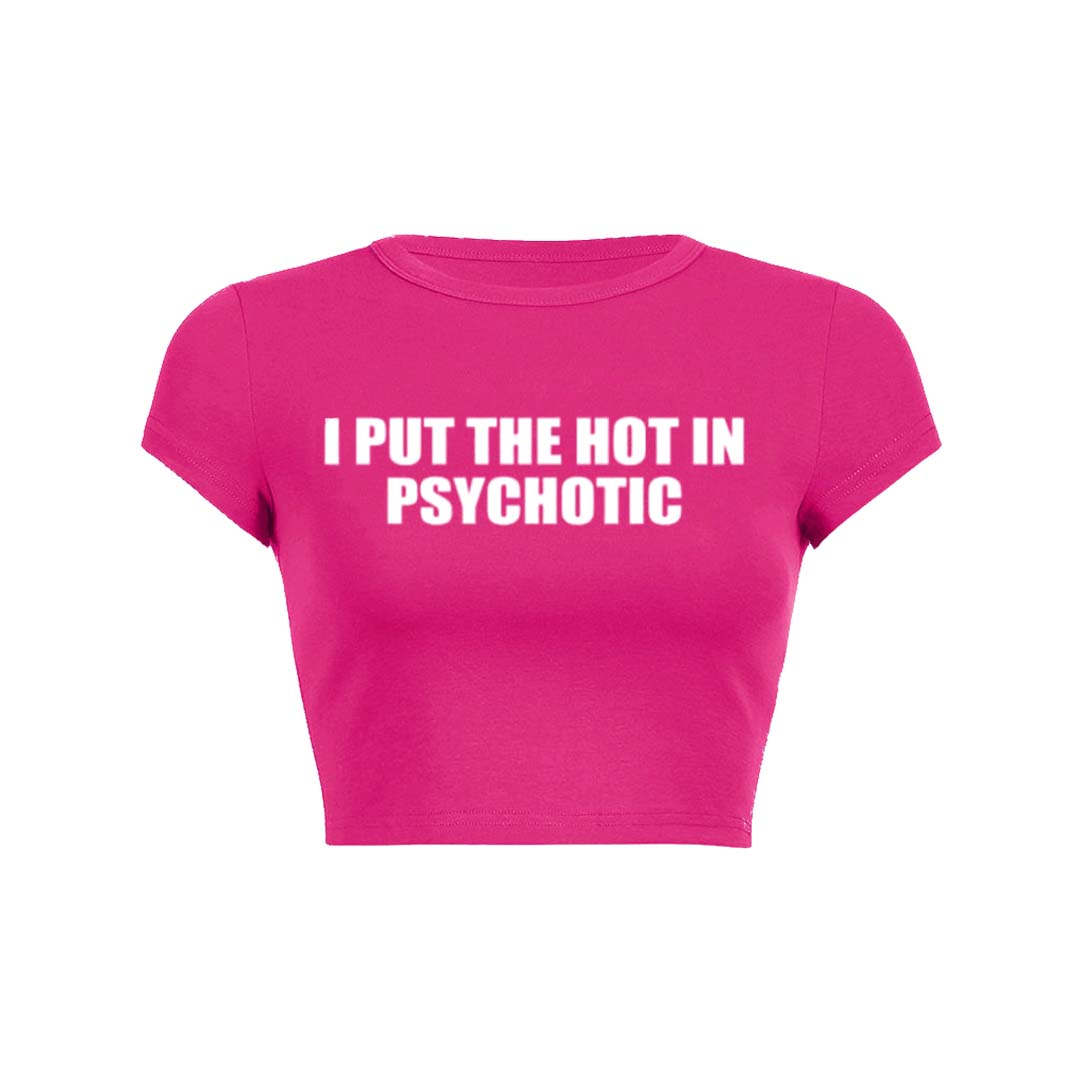 I Put The Hot In Psychotic Y2K Baby Tee Crop Top