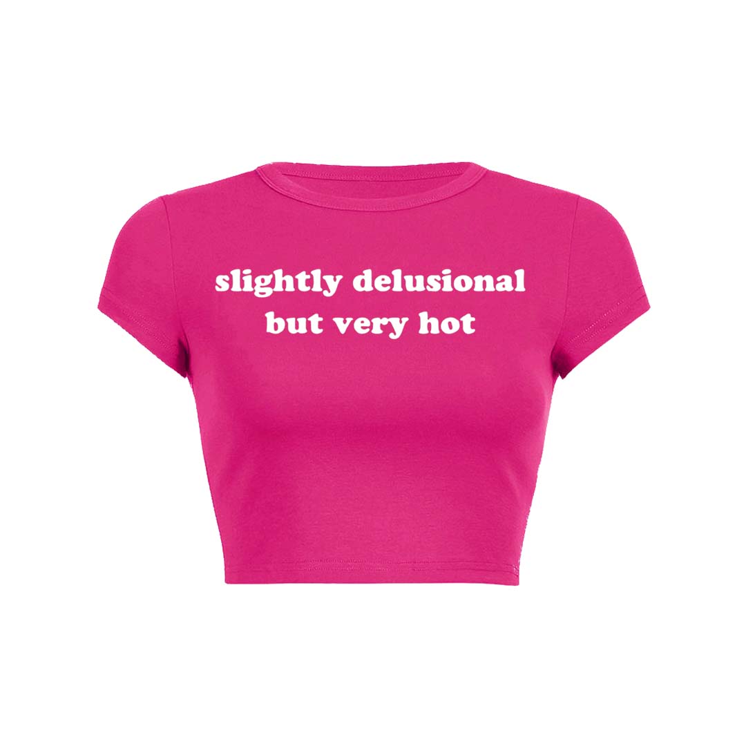 Slightly Delusional But Very Hot Y2K Baby Tee Crop Top