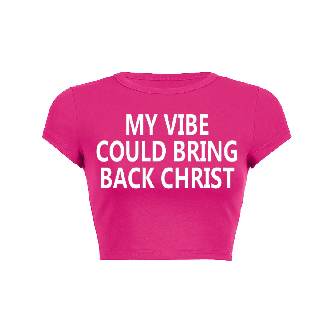 My Vibe Could Bring Back Christ Baby Tee