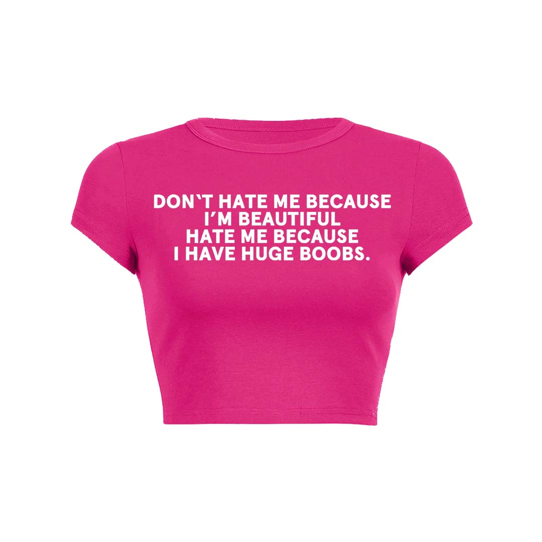 Hate Me Because I Have Huge Bxxbs Y2K Baby Tee Crop Top