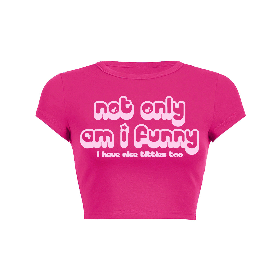 Not Only Am I Funny Baby Tee