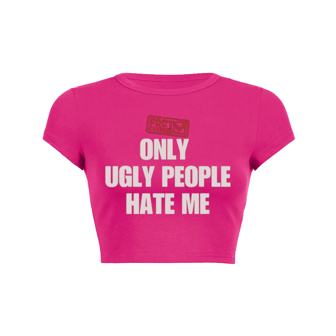 Fact Checked Only Ugly People Hate Me Unisex Tee