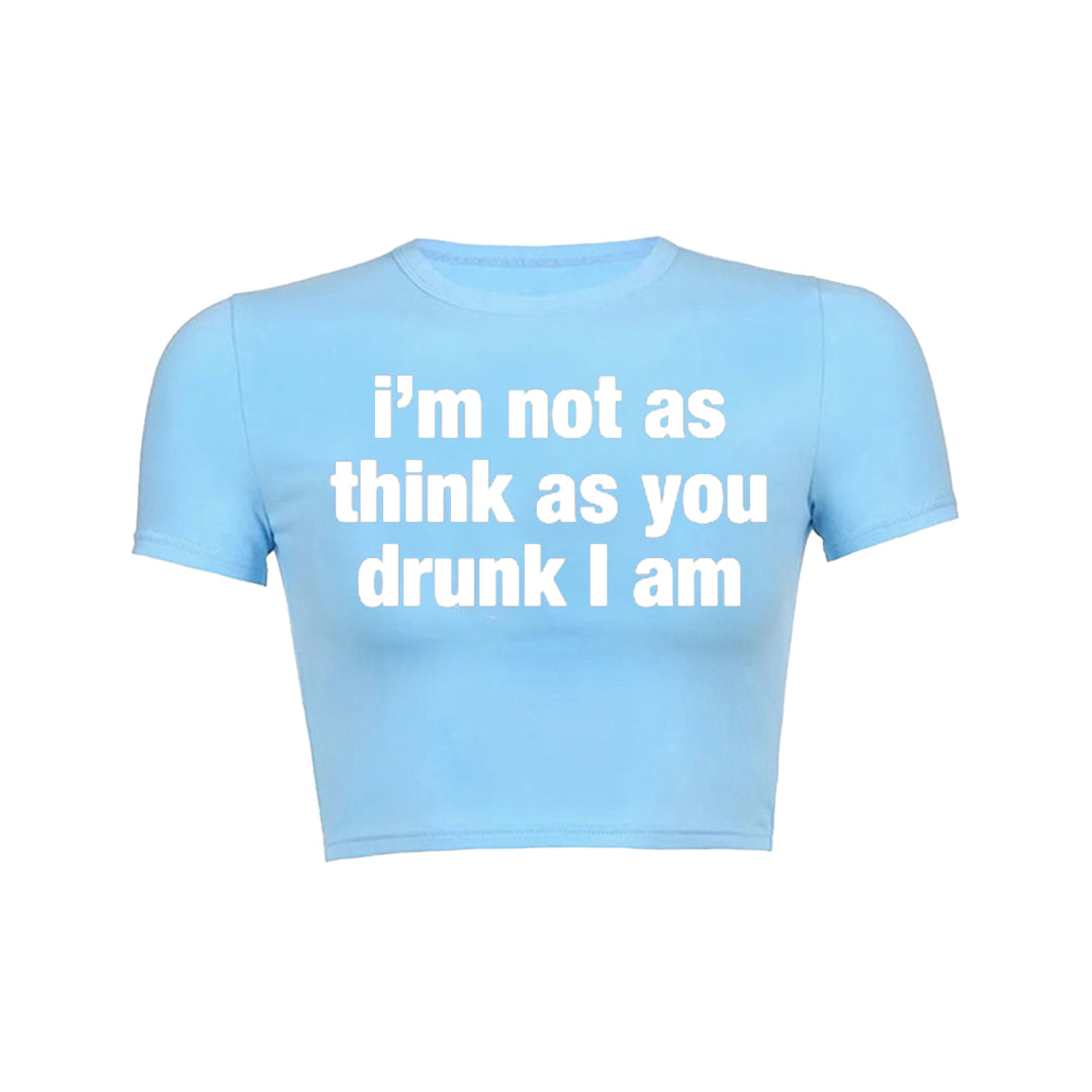 I M Not As Think As You Drunk I Am Baby Tee