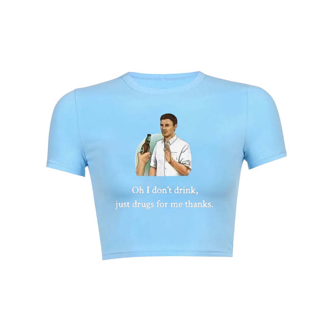 Oh I Dont Drink Y2K Baby Tee Crop Top