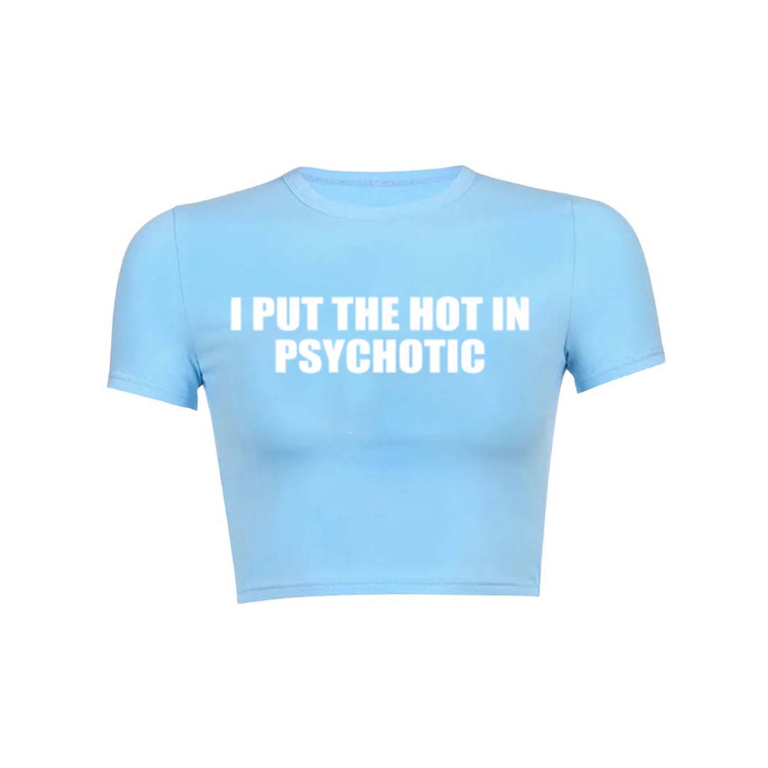 I Put The Hot In Psychotic Y2K Baby Tee Crop Top