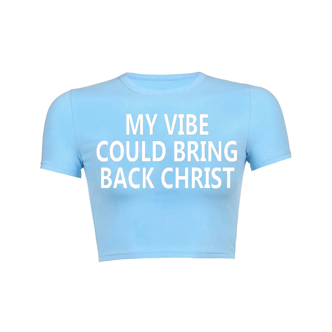 My Vibe Could Bring Back Christ Baby Tee
