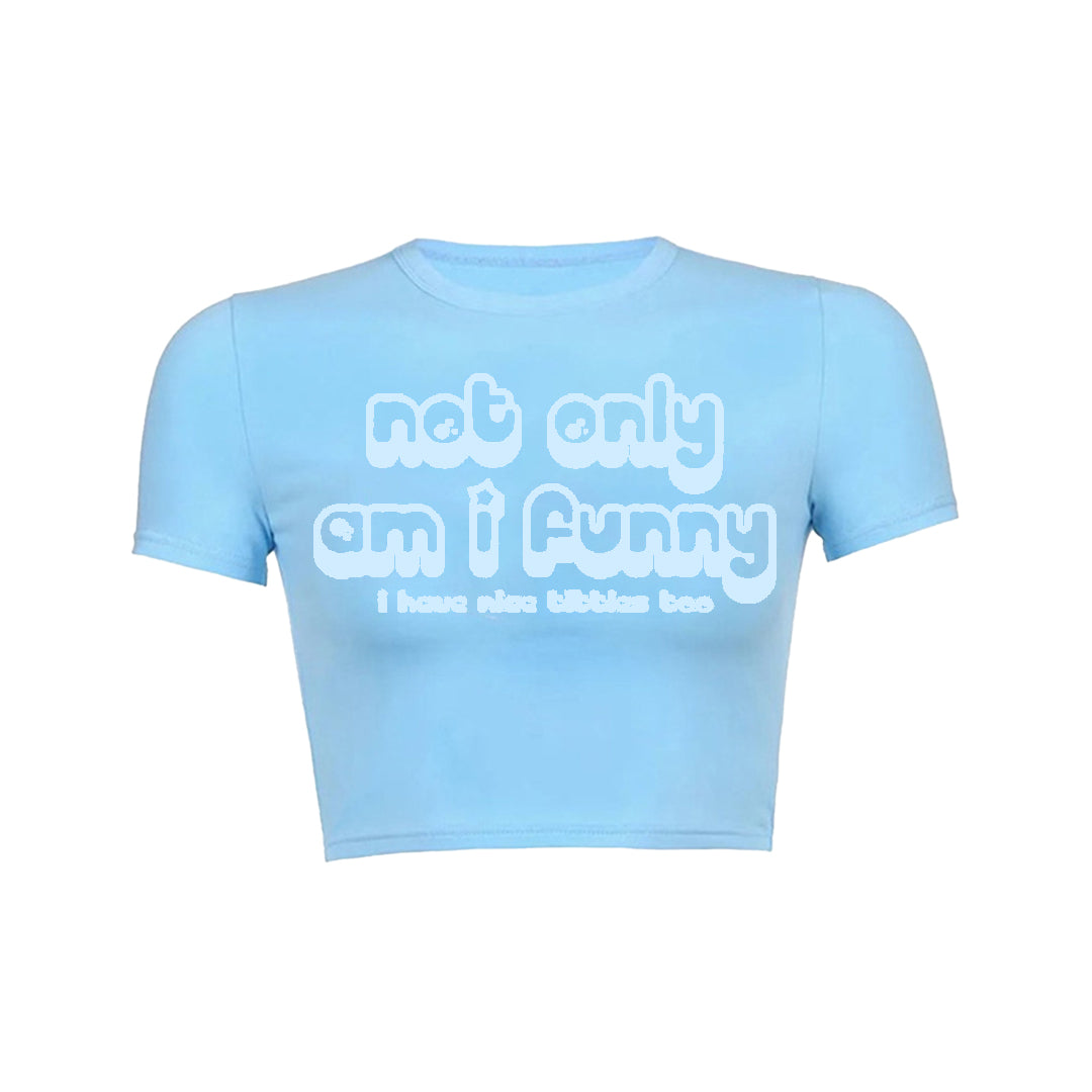 Not Only Am I Funny Baby Tee