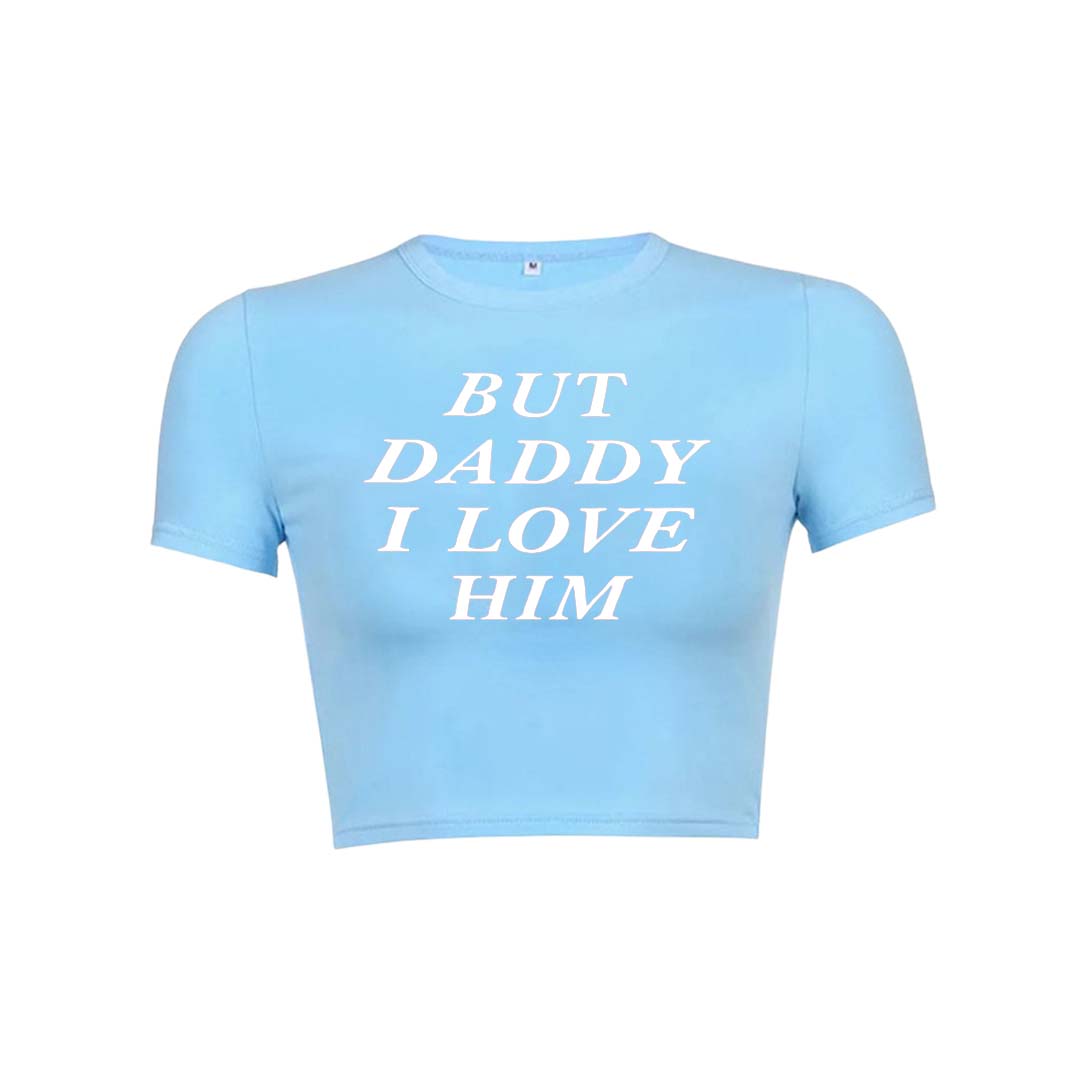 But Daddy I Love Him Y2K Baby Tee Crop Top