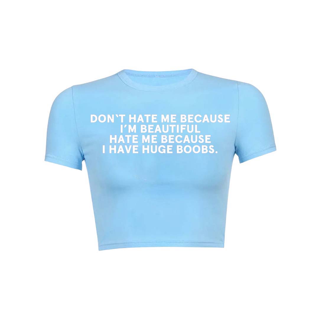 Hate Me Because I Have Huge Bxxbs Y2K Baby Tee Crop Top