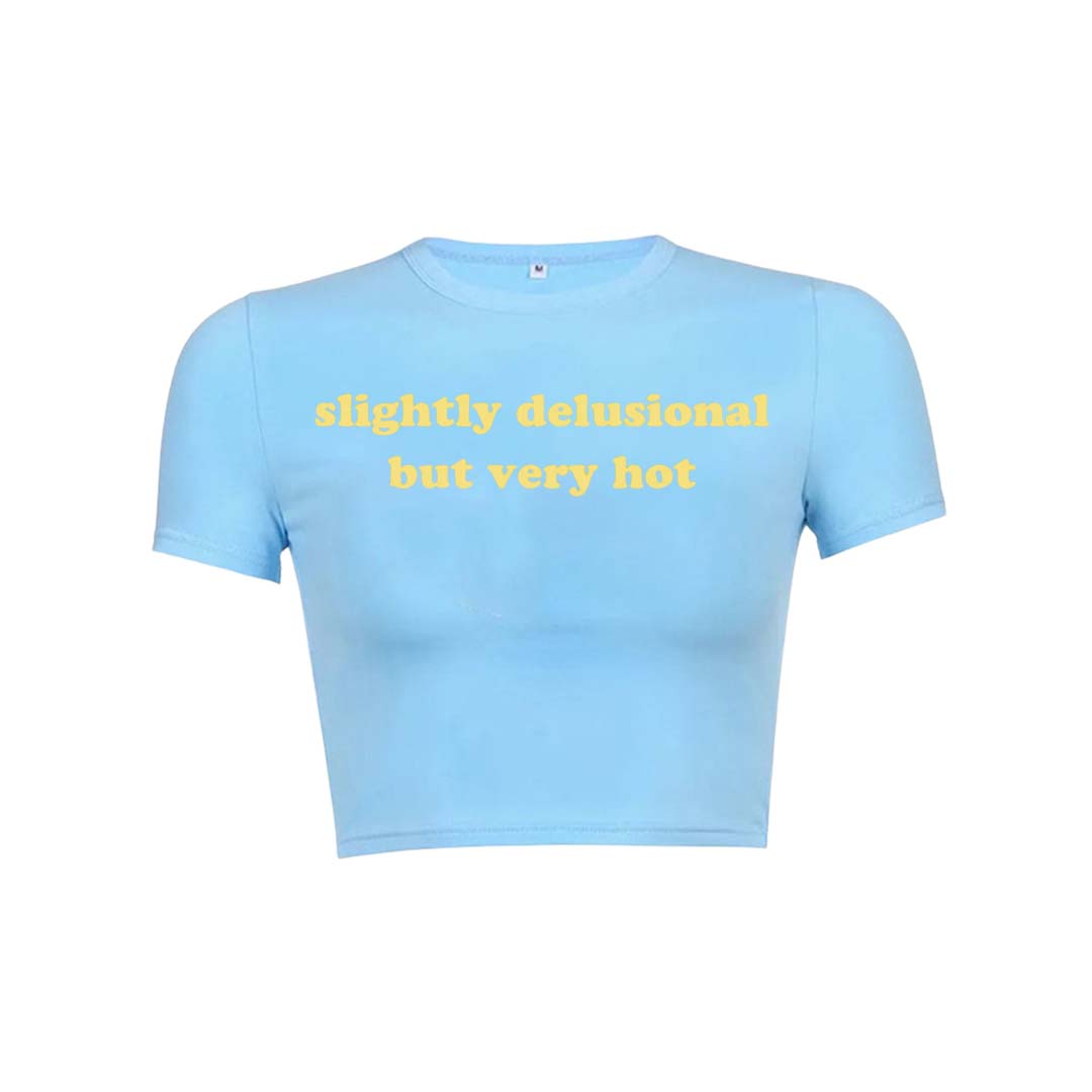 Slightly Delusional But Very Hot Y2K Baby Tee Crop Top