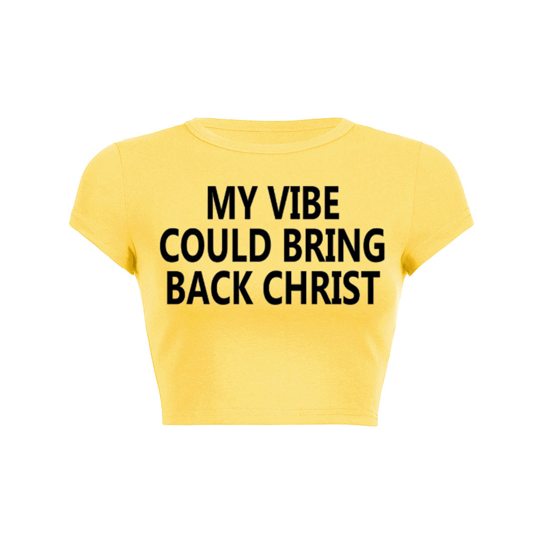 My Vibe Could Bring Back Christ Baby Tee