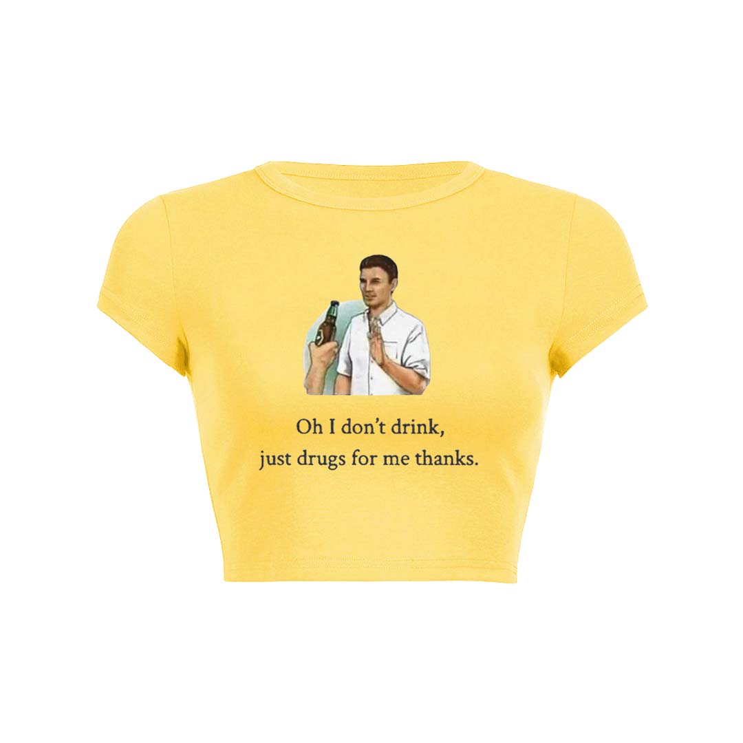 Oh I Dont Drink Y2K Baby Tee Crop Top