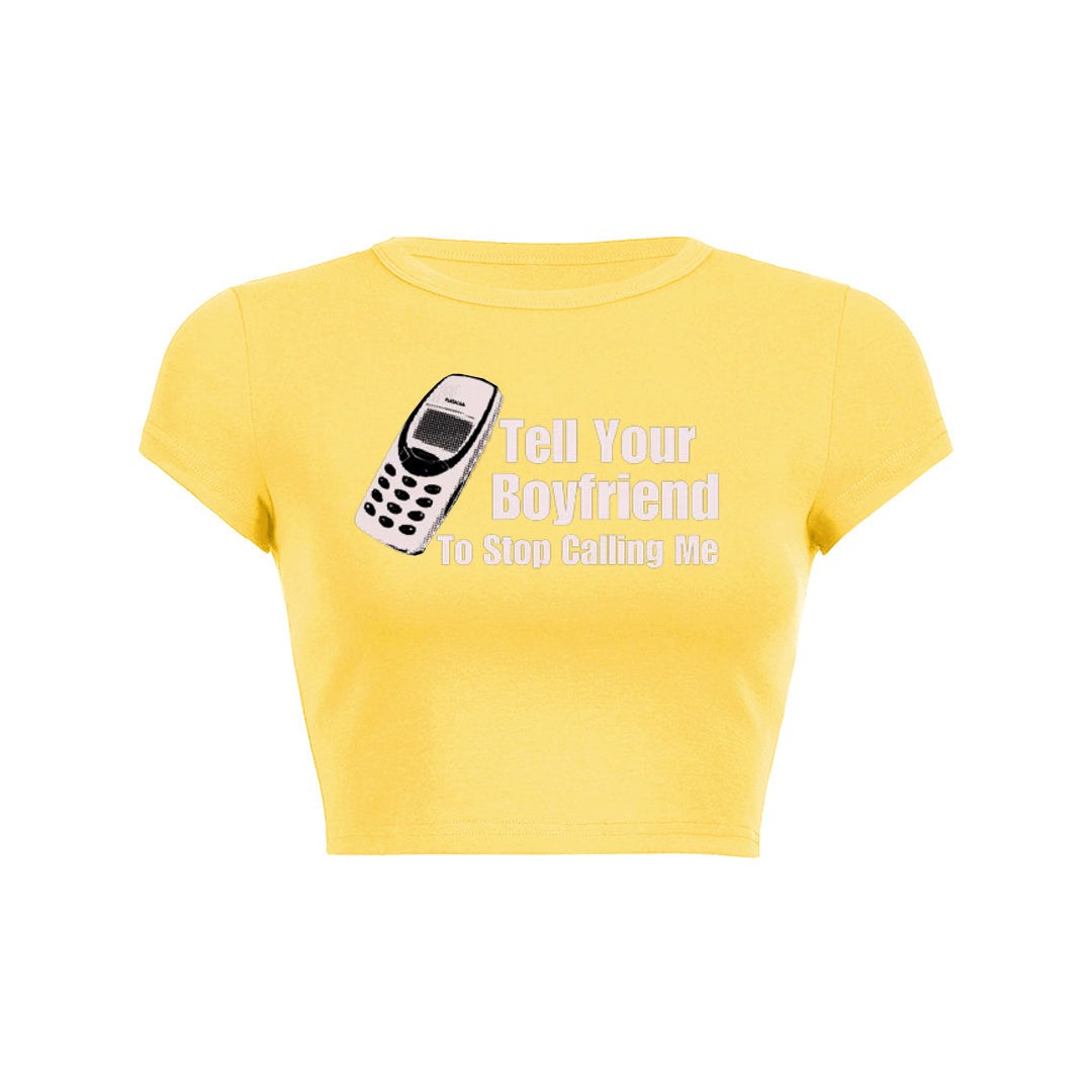 Tell Your Boyfriend To Stop Calling Me Baby Tee