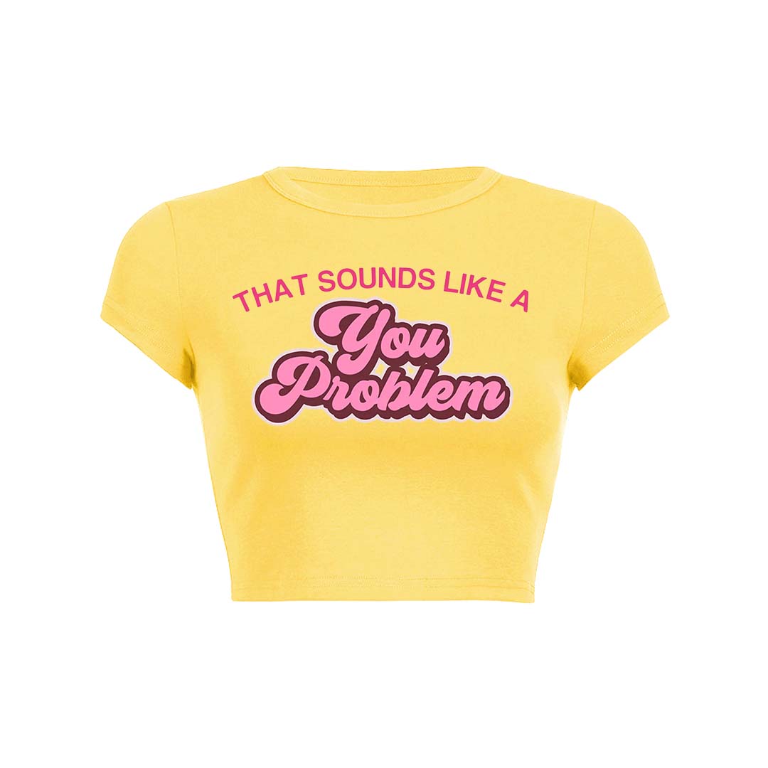 You Problem Y2K Baby Tee Crop Top
