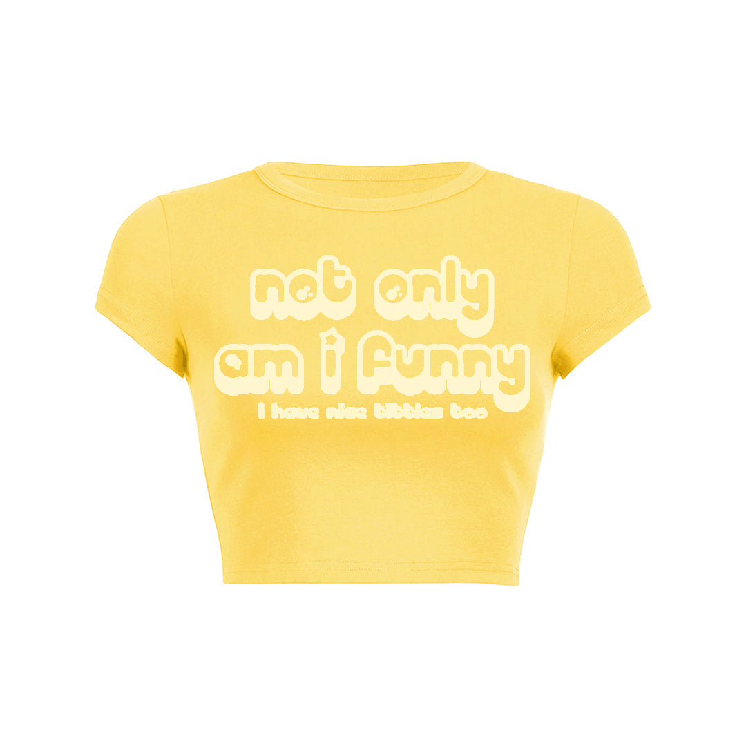 Not Only Am I Funny Baby Tee