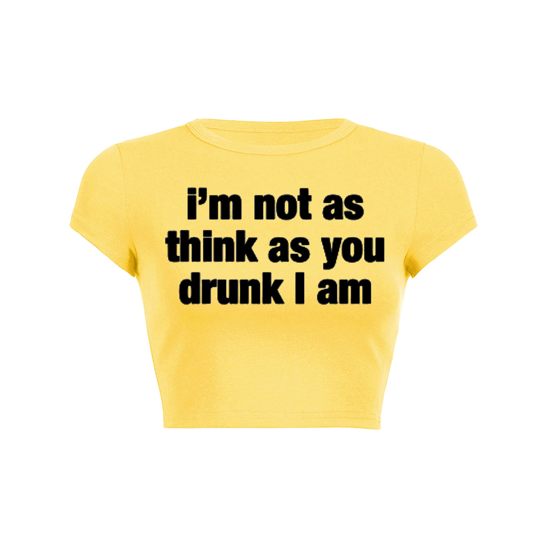 I M Not As Think As You Drunk I Am Baby Tee