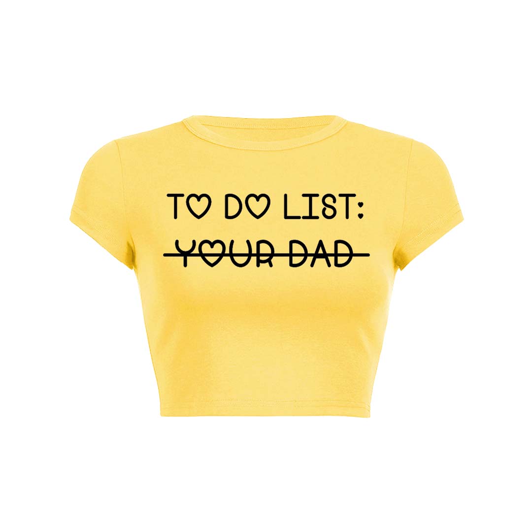 To Do List Your Dad Y2K Baby Tee Crop Top