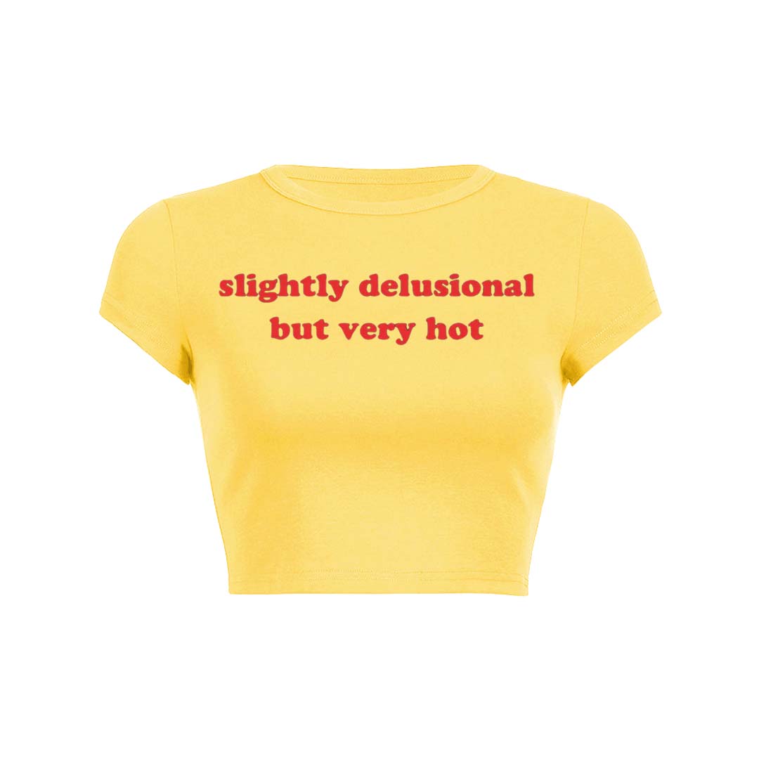 Slightly Delusional But Very Hot Y2K Baby Tee Crop Top