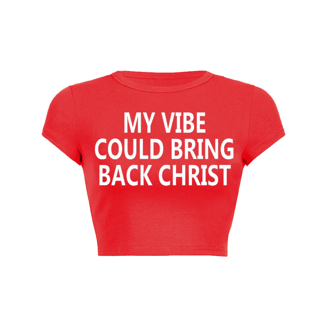 My Vibe Could Bring Back Christ Baby Tee